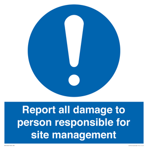 Report all damage to person responsible for site management